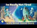 I'm Really Not Tired - Read Aloud Kids Book - A Bedtime Story with Dessi!