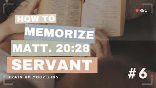 Scripture Memory for Kids: Serving Others Matthew 20:28 - Train up your Kids Godly Character