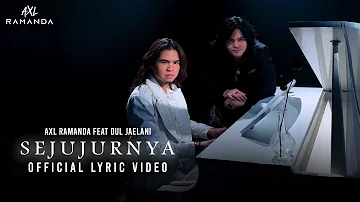 AXL RAMANDA FEAT. DUL JAELANI - SEJUJURNYA (OFFICIAL LYRIC VIDEO)