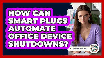 How Can Smart Plugs Automate Office Device Shutdowns? - Office Supply Insider