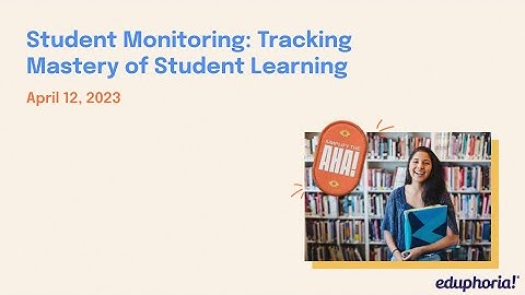 Student Monitoring: Tracking Mastery of Student Learning
