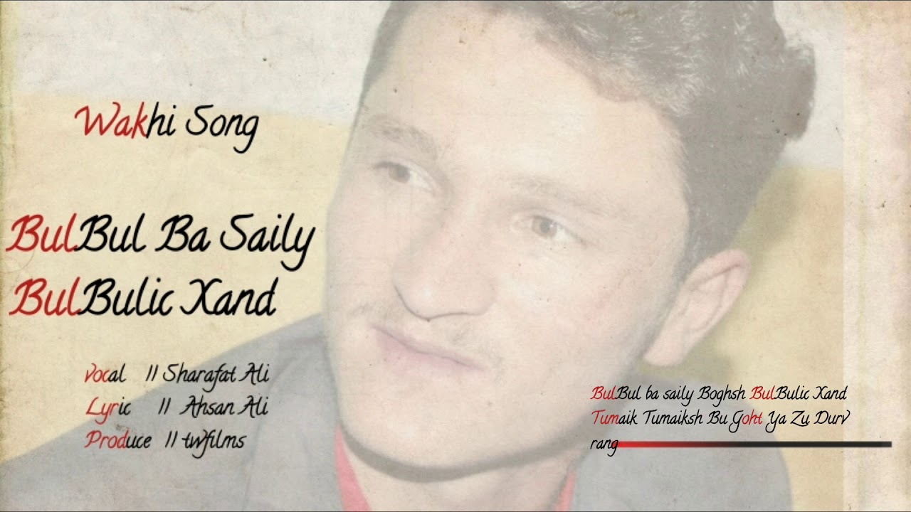 Wakhi Song " BulBul Ba Saily Bogh " | Sharafat Ali , Ahsan