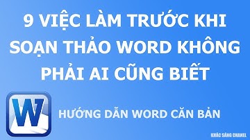 9 Việc làm trước khi soạn thảo Word không phải ai cũng biết