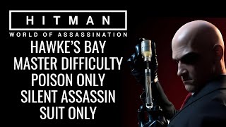 Hawkes Bay Poison Only Master Difficulty Silent Assassin Suit Only Hitman Woa