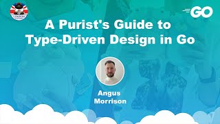 A Purist's Guide to Type-Driven Design in Go - Angus Morrison - July Gophers 2023 Profile