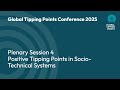 Global Tipping Points Conference 2025: Session 4 Positive Tipping Points in Socio-Technical Systems