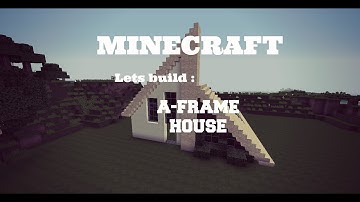 Minecraft Lets Build : A - Frame House !