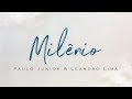 O Milênio - Paulo Junior & Leandro Lima