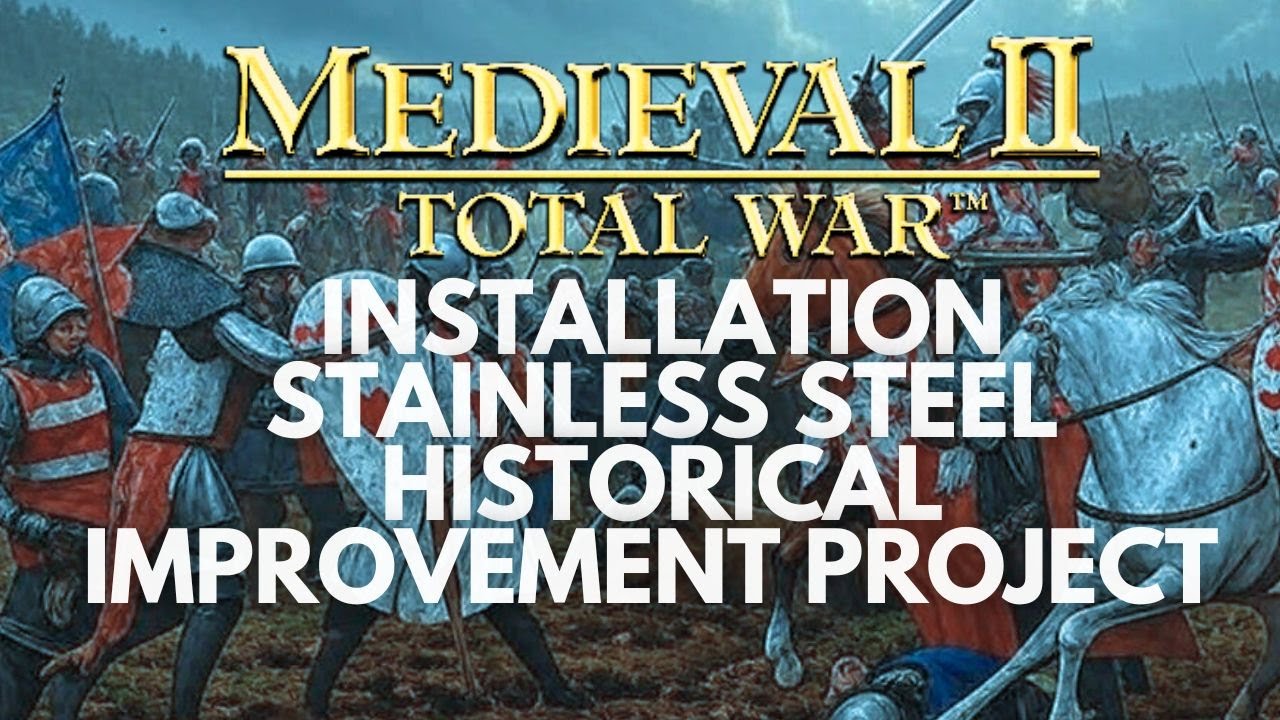 How to install STAINLESS STEEL HISTORICAL IMPROVEMENT PROJECT + FIX  PROBLEMS - MEDIEVAL 2 TOTAL WAR