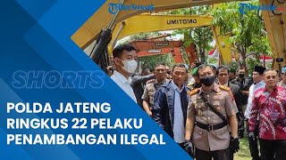 Penangkapan 22 Pelaku Penambang Ilegal yang Rugikan Negara Rp 7,2 M, Polda Jateng Sita 26 Alat Berat