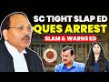 ED CROSSED ALL LIMITS......SC ANGRY AND WARNS ED...QUES ARREST #supremecourtofindia #warning