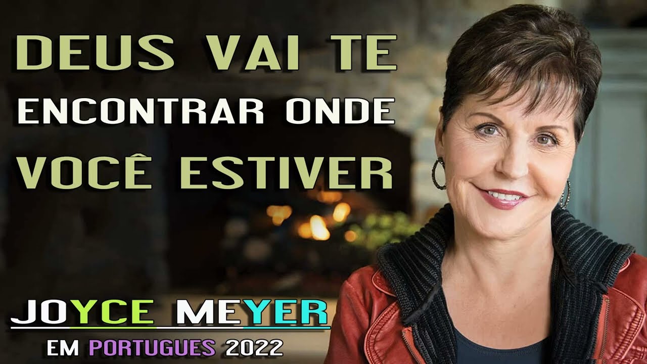 Joyce Meyer em Portugues 2023 - Deus vai te encontrar onde você estiver