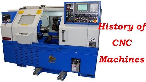 History of CNC Machines, History of Computer Numerical Control Machines, NC, CNC, DNC