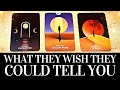  what they wish they could tell you  pick a card channeled messages  you need to hear this