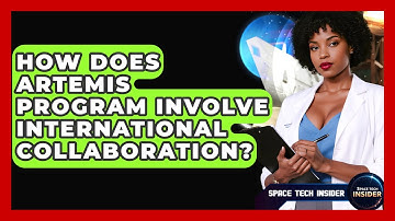 How Does Artemis Program Involve International Collaboration? - Space Tech Insider