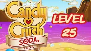 Candy Crush Soda Saga Level 25