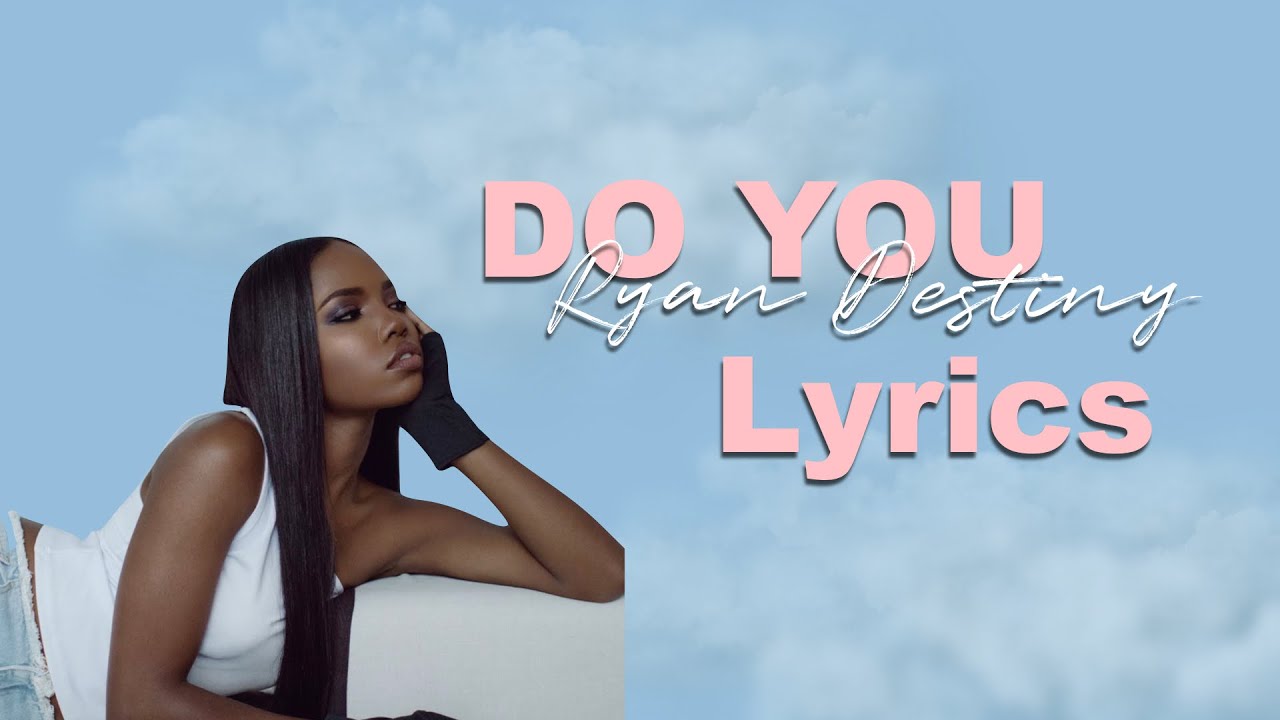 Ryan Destiny   Do you Lyrics