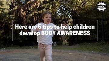 5 Tips to Help Children Develop Body Awareness