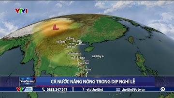 Cả nước nắng nóng trong dịp nghỉ lễ | VTVWDB