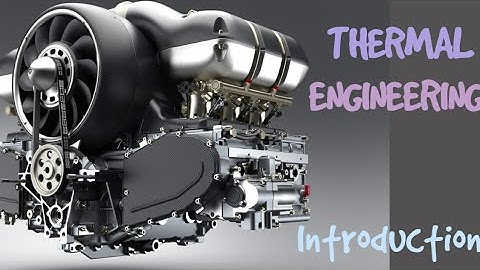 Thermal Engineering-Introduction