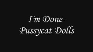 I&#39;m Done - Pussycat Dolls Lyrics