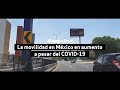 La movilidad en México al alza, a pesar del COVID-19