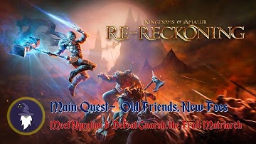 KINGDOMS OF AMALUR, RE-RECKONING: MAIN QUEST - OLD FRIENDS, NEW FOES (Full Walkthrough)
