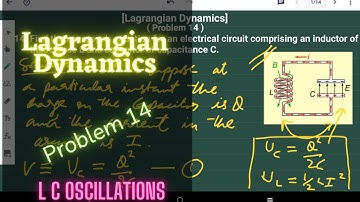 Lagrangian Mechanics -# Problem 14 - LC Oscillations, it