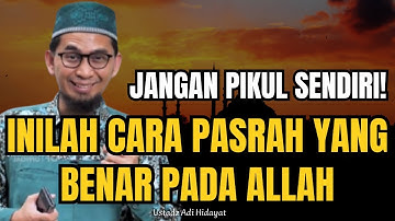 CAPEK SAMA HIDUP? BEGINI CARA BIAR ALLAH YANG URUS! | Ust. Dr. Adi Hidayat, Lc., MA.