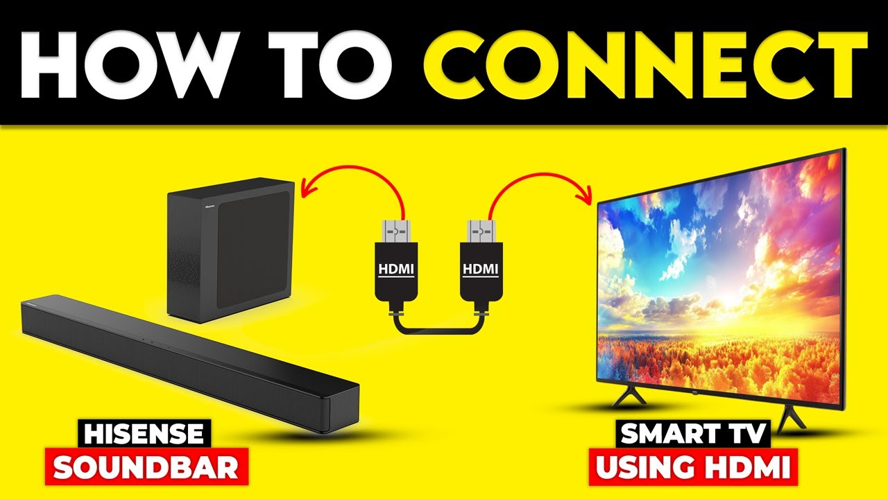 How To Connect Hisense Soundbar To Smart TV Using HDMI Cable (Simple ...