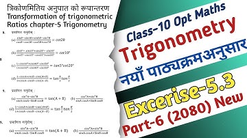 Part-6 || Class-10 Optional Maths Excerise-5.3 Transformation of Trigonometric ratios Solutions