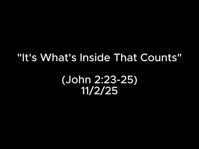 The Inside Counts - John 2:23-25