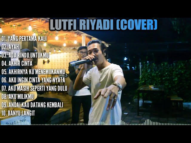 LUTFI RIYADI FULL ALBUM LAGU COVER TERBAIK PALING HITZ DAN POPULER, TANPA IKLAN ‼️ class=