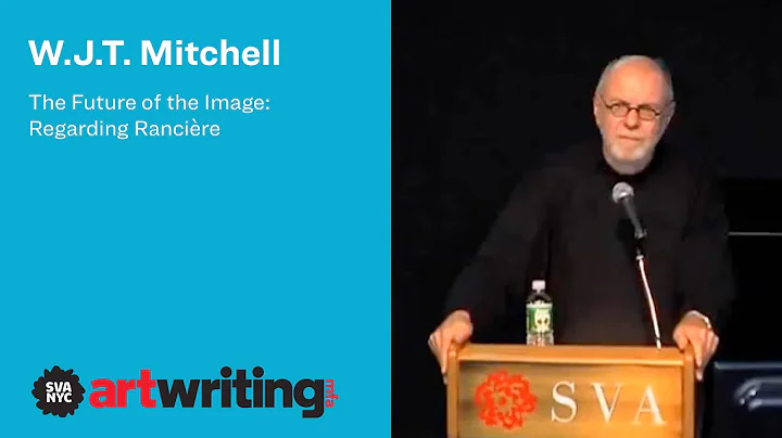 W.J.T. Mitchell: The Future of Image - Regarding R...