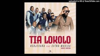 Kedjevara - TIA LOKOLO Feat. Extra Musica