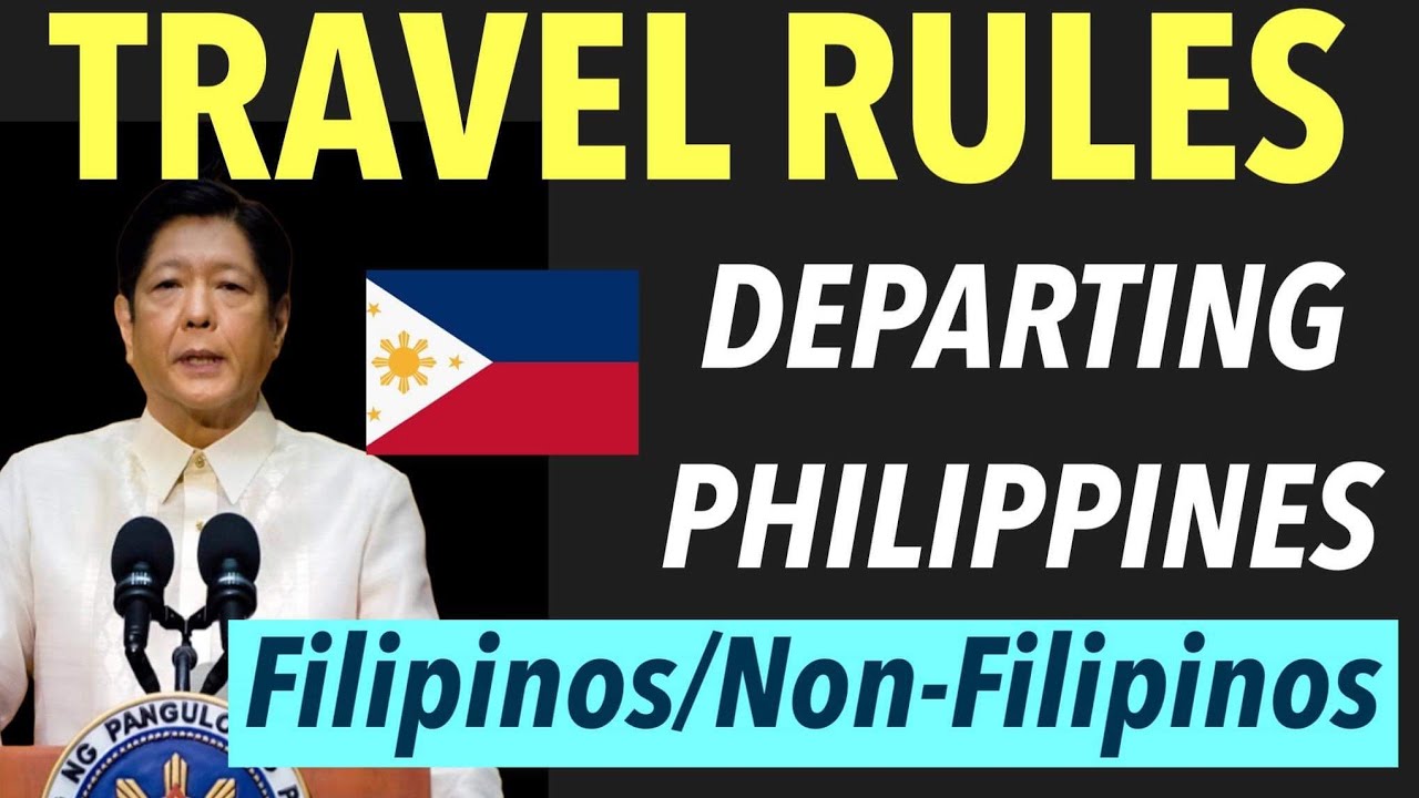 IF YOU ARE LEAVING PHILIPPINES, HERE ARE THE LATEST TRAVEL RULES FOR