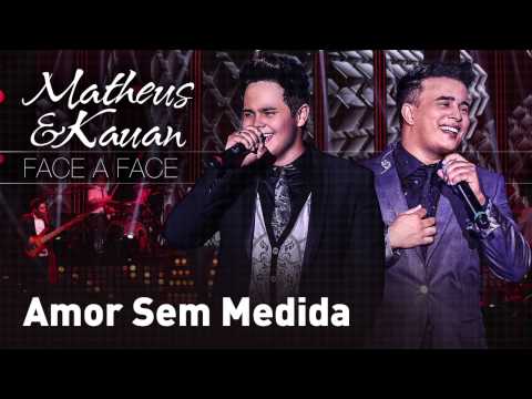Matheus e Kauan - AUDIO OFICIAL DVD FACE A FACE - Amor Sem Medida