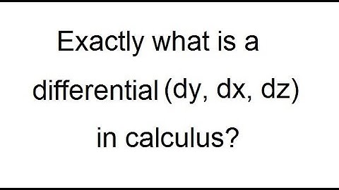 Exactly what are differentials in calculus? Part 1