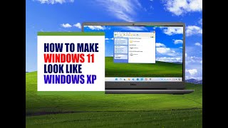 How to transform your Windows 11 to Look Like Windows XP | Step-by-Step Guide