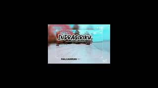 Download Lagu INDRAGIRIKU " Ciptaan H. Agus Triansyah"