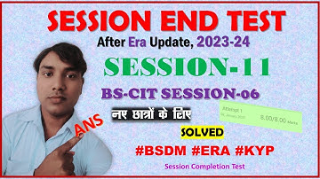 Session End Test Session 11 | BS-CIT Session 06 2023 | End Test Session 11 | KYP End Test Session 11
