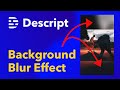 How to create background blur effect in descript