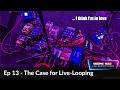 Gigging Solo Episode 13 - The Case for Live-Looping