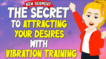 The Secret to Attracting Your Desires with Vibration Training 😍 Abraham Hicks New 2024