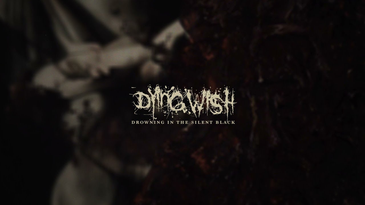 Dying Wish - Drowning In The Silent Black (Official Audio Stream)