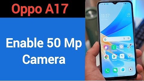 How to enable 50 Mp camera, Oppo A17 high quality photo kaise khinche