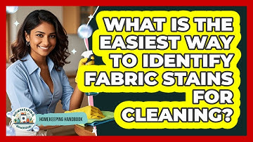 What Is The Easiest Way To Identify Fabric Stains For Cleaning? - Homekeeping Handbook