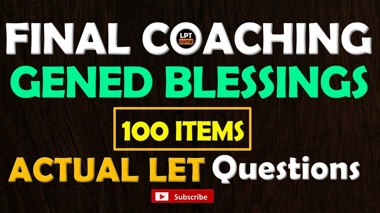 FINAL COACHING | GENED BLESSINGS 100 ITEMS ACTUAL LET QUESTIONS|  March 23, 2025 LET REVIEWER