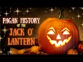 The Pagan History of Jack-o'-Lanterns 🎃 Irish Samhain, Witchcraft and Faery Faith