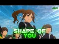 Horimiya 「AMV」- Shape Of You